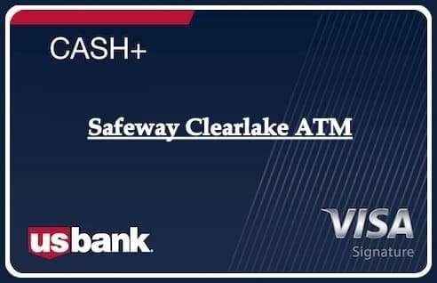 Safeway Clearlake ATM