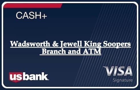 Wadsworth & Jewell King Soopers Branch and ATM